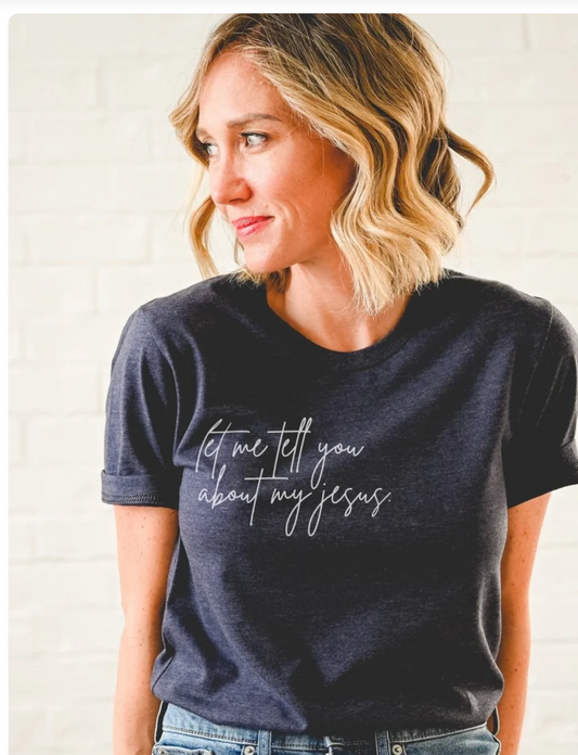 Let Me Tell You About My Jesus